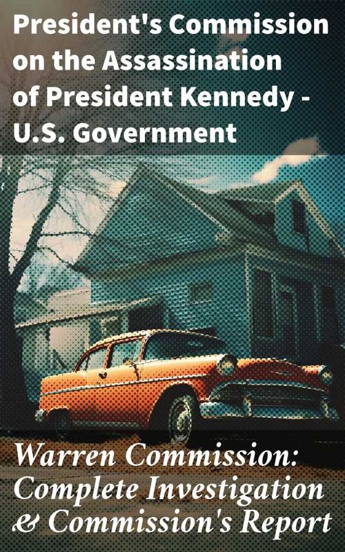Warren Commission Complete Investigation Commissions Report