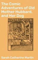 bw-the-comic-adventures-of-old-mother-hubbard-and-her-dog-good-press-4064066093426