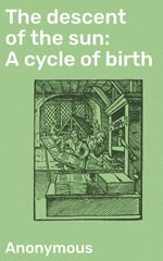 bw-the-descent-of-the-sun-a-cycle-of-birth-good-press-4064066434717