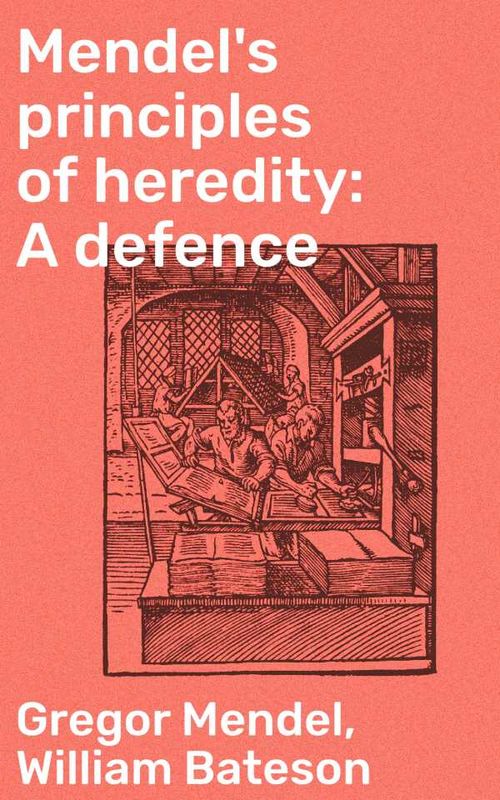 Mendels principles of heredity A defence