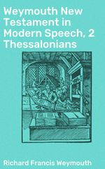 bw-weymouth-new-testament-in-modern-speech-2-thessalonians-good-press-4064066090975