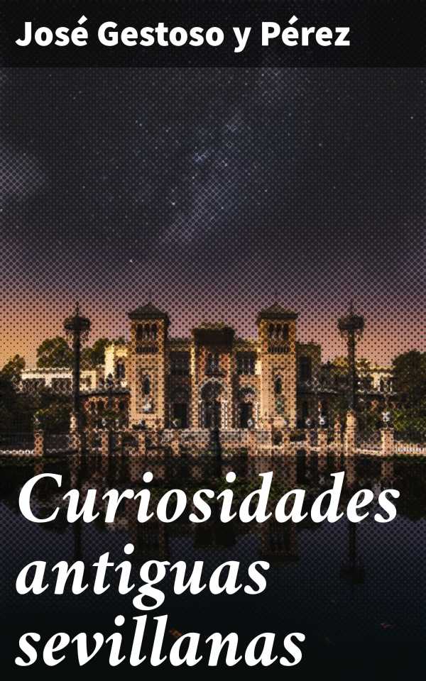 bw-curiosidades-antiguas-sevillanas-good-press-4057664145819
