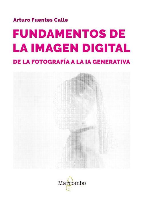 Fundamentos de la imagen digital de la fotografía a la IA generativa