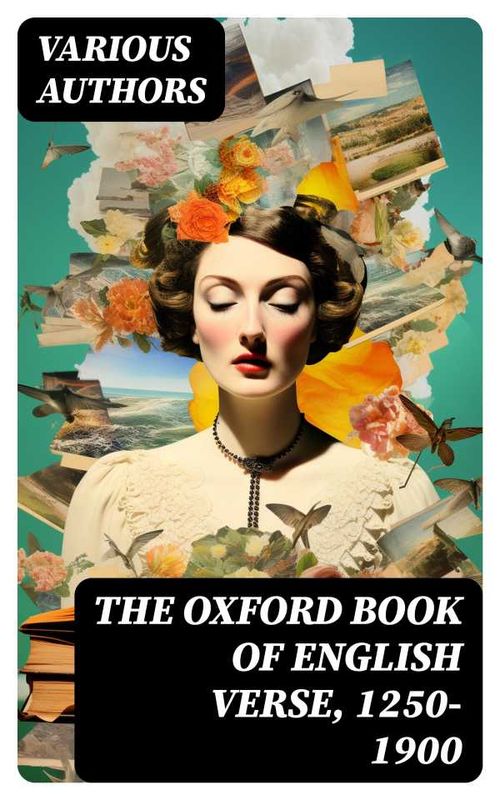 The Oxford Book of English Verse 12501900