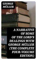 bw-a-narrative-of-some-of-the-lords-dealings-with-george-muumlller-the-complete-fourvolume-edition-digicat-8596547388371