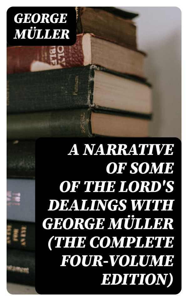 bw-a-narrative-of-some-of-the-lords-dealings-with-george-muumlller-the-complete-fourvolume-edition-digicat-8596547388371