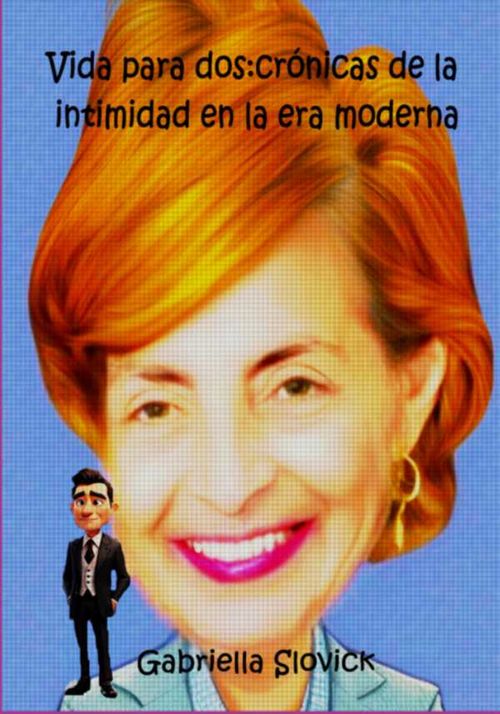 Vida Para Dos Crónicas De La Intimidad En La Era Moderna