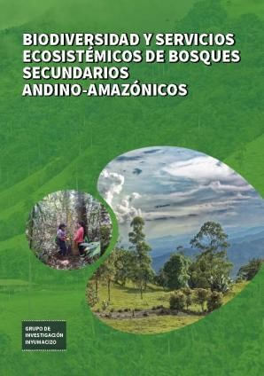 Biodiversidad y servicios ecosistémicos de bosques secundarios andino ? amazónicos