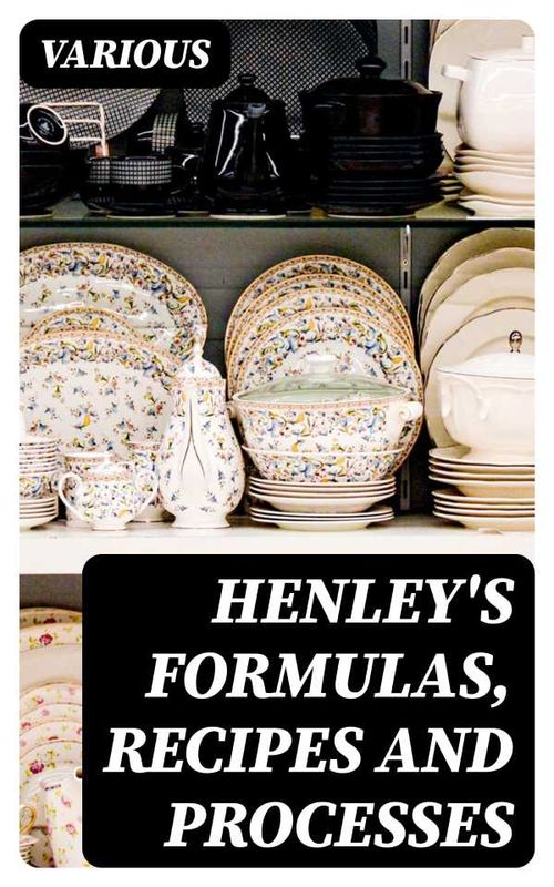 Henleys Formulas Recipes and Processes