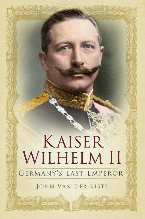 bw-kaiser-wilhelm-ii-the-history-press-9780752499284