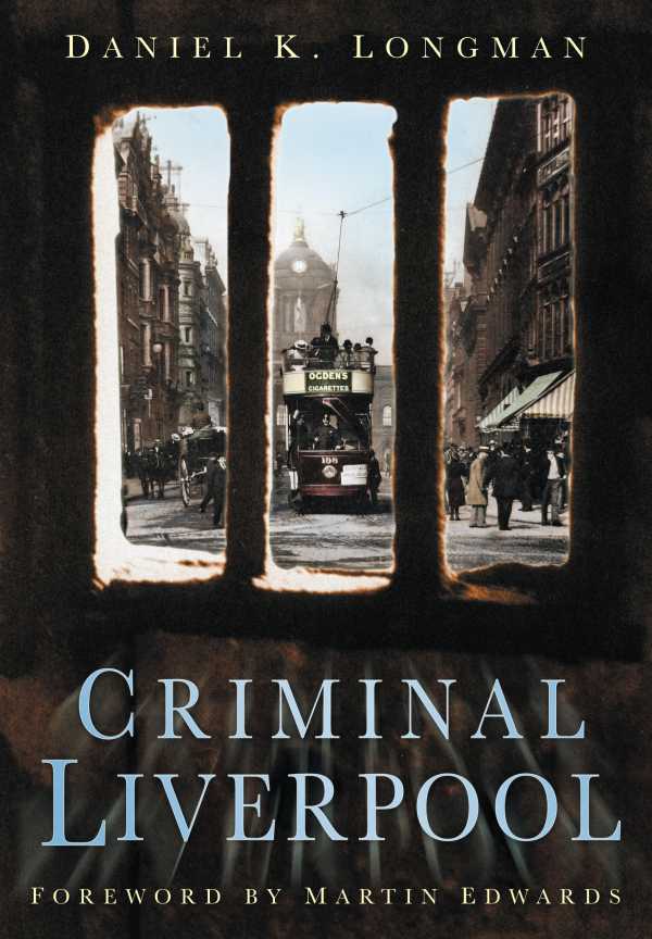 bw-criminal-liverpool-the-history-press-9780750953351
