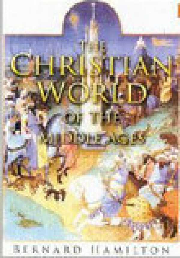 bw-the-christian-world-of-the-middle-ages-the-history-press-9780752494760