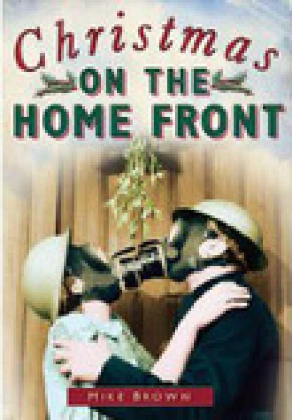 bw-christmas-on-the-home-front-the-history-press-9780752495484