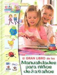 EL GRAN LIBRO DE LAS MANUALIDADES PARA NINOS DE 3 A 6 ANOS