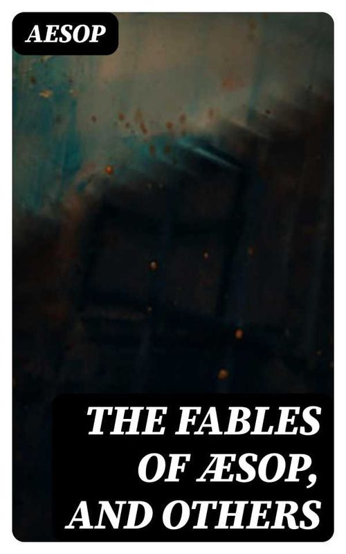 The Fables of Æsop and Others