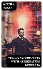 bw-teslas-experiments-with-alternating-currents-digicat-8596547720164
