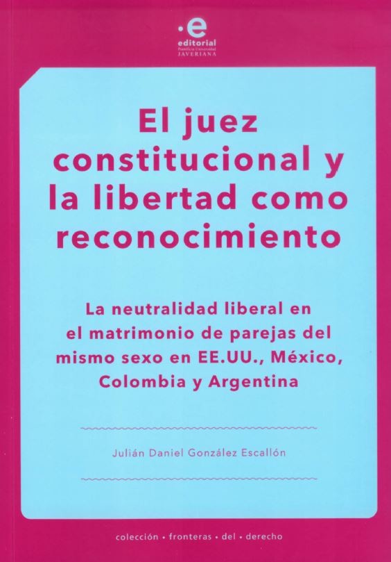 el-juez-constitucional-y-la-libertad-como-reconocimiento-9789587819519-upuj