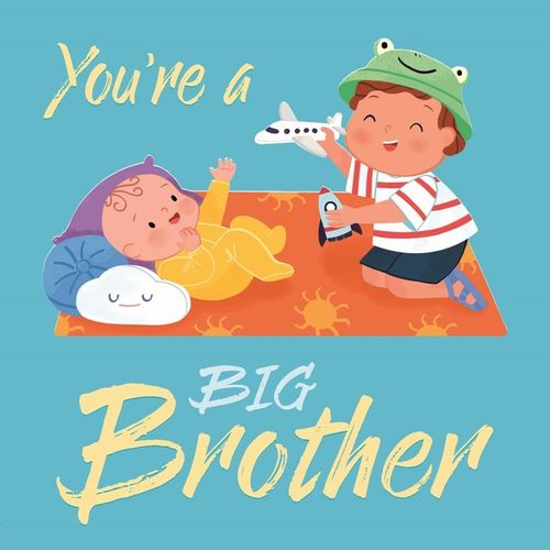 Youre a Big Brother