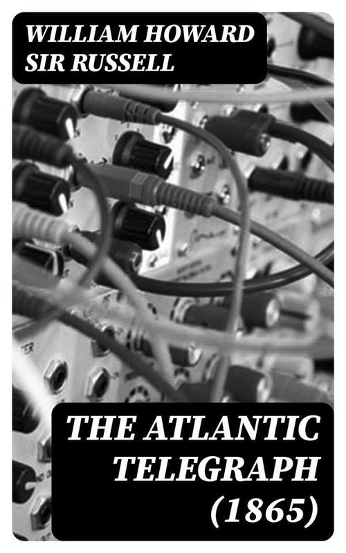 The Atlantic Telegraph 1865