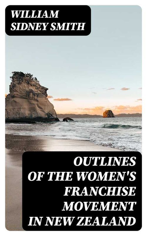 Outlines of the womens franchise movement in New Zealand