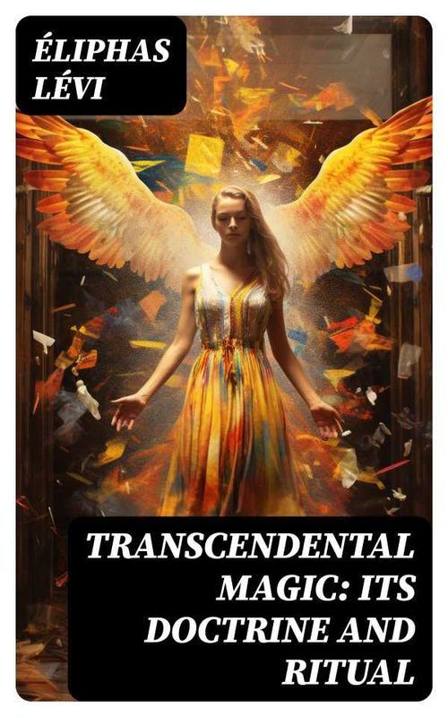 Transcendental Magic Its Doctrine and Ritual