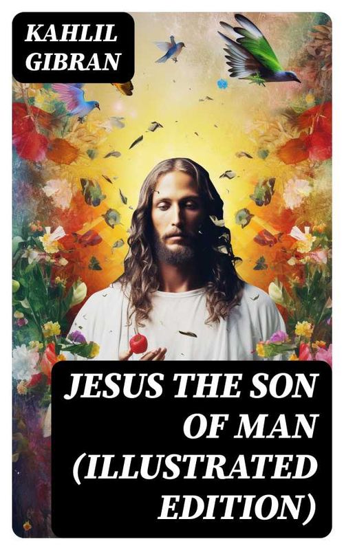 Jesus the Son of Man Illustrated Edition