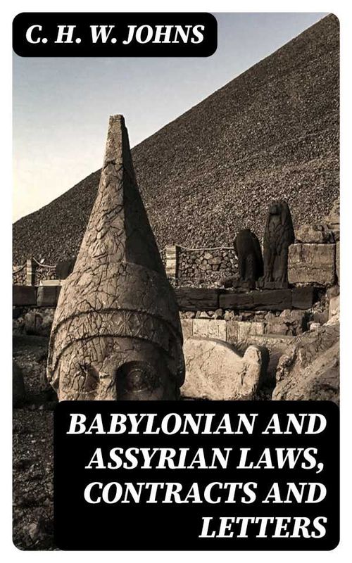 Babylonian and Assyrian Laws Contracts and Letters