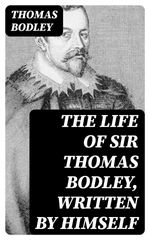 bw-the-life-of-sir-thomas-bodley-written-by-himself-digicat-8596547088493