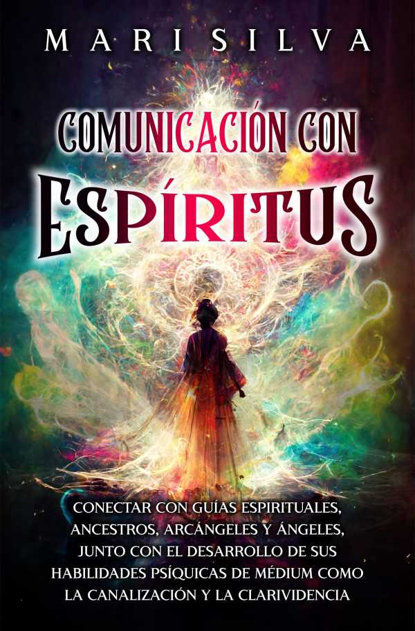 bw-comunicacioacuten-con-espiacuteritus-mari-silva-9798224634569
