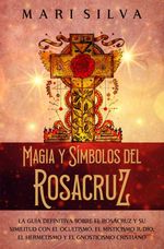 bw-magia-y-siacutembolos-del-rosacruz-mari-silva-9798223851295