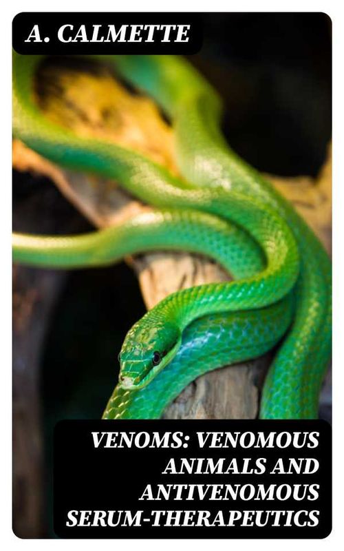 Venoms Venomous Animals and Antivenomous Serumtherapeutics