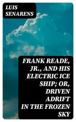 bw-frank-reade-jr-and-his-electric-ice-ship-or-driven-adrift-in-the-frozen-sky-digicat-8596547331292