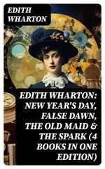 bw-edith-wharton-new-years-day-false-dawn-the-old-maid-amp-the-spark-4-books-in-one-edition-digicat-8596547763185