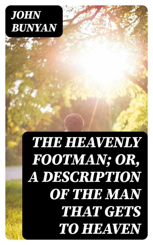 The Heavenly Footman Or A Description of the Man That Gets to Heaven