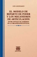 bw-el-modelo-de-reparto-de-poder-y-los-mecanismos-de-articulacioacuten-entre-niveles-de-gobierno-grupo-editorial-ibaez-4099995591880