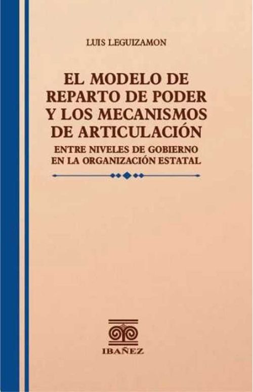 El modelo de reparto de poder y los mecanismos de articulación entre niveles de gobierno