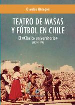 bw-teatro-de-masas-y-fuacutetbol-en-chile-el-laquoclaacutesico-universitarioraquo-19391979-ril-editores-9789560114440