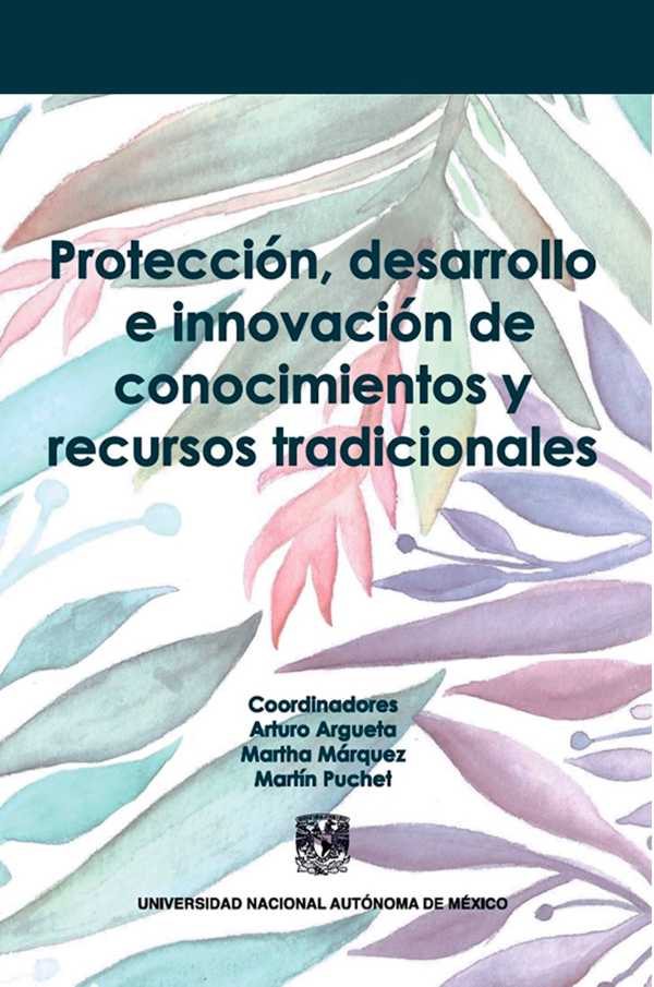 bw-proteccioacuten-desarrollo-e-innovacioacuten-de-conocimientos-y-recursos-tradicionales-unam-secretara-de-desarrollo-institucional-9786073061292