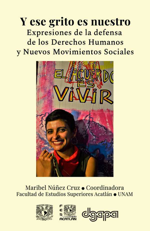bw-y-ese-grito-es-nuestro-expresiones-de-la-defensa-de-los-derechos-humanos-y-nuevos-movimientos-unam-facultad-de-estudios-superiores-acatln-9786073061612