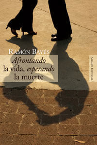 Afrontando la vida esperando la muerte