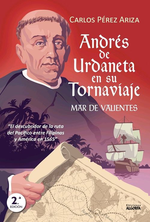 ANDRES DE URDANETA EN SU TORNAVIAJE MAR DE VALIENTES