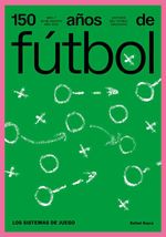 bw-150-antildeos-de-fuacutetbol-los-sistemas-de-juego-alter-ediciones-9789915963839