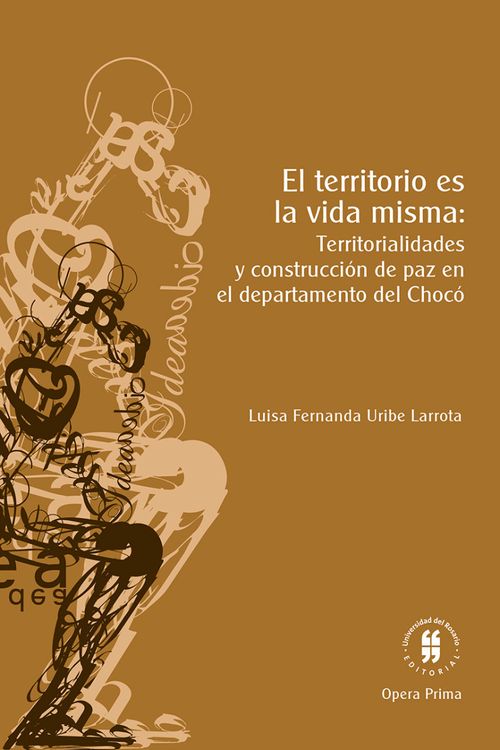 El territorio es la vida misma territorialidades y construcción de paz en el departamento del Chocó