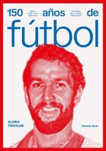 bw-150-antildeos-de-fuacutetbol-gloria-tricolor-alter-ediciones-9789915948768