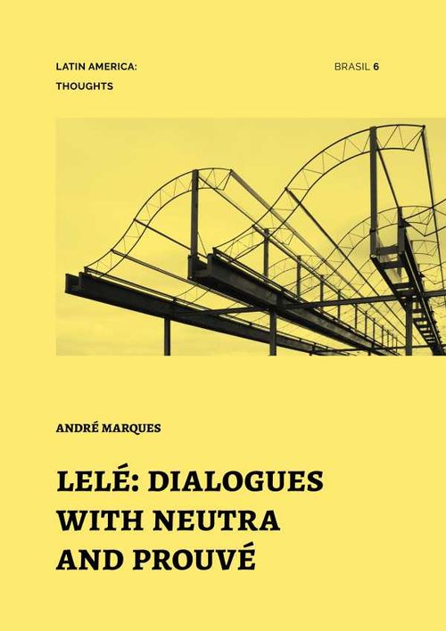 Lelé Dialogues with Neutra and Prouvé