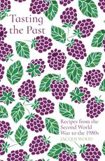 bw-tasting-the-past-recipes-from-the-second-world-war-to-the-1980s-the-history-press-9780750996488