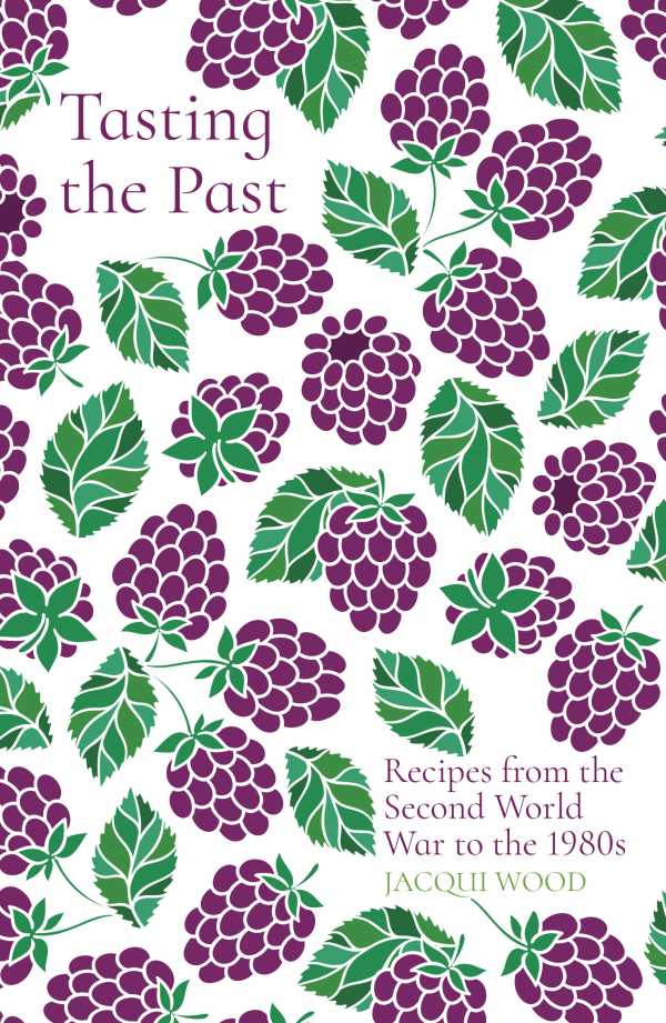 bw-tasting-the-past-recipes-from-the-second-world-war-to-the-1980s-the-history-press-9780750996488