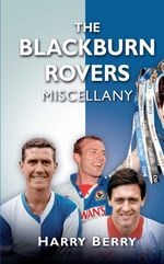 bw-the-blackburn-rovers-miscellany-the-history-press-9780752490816