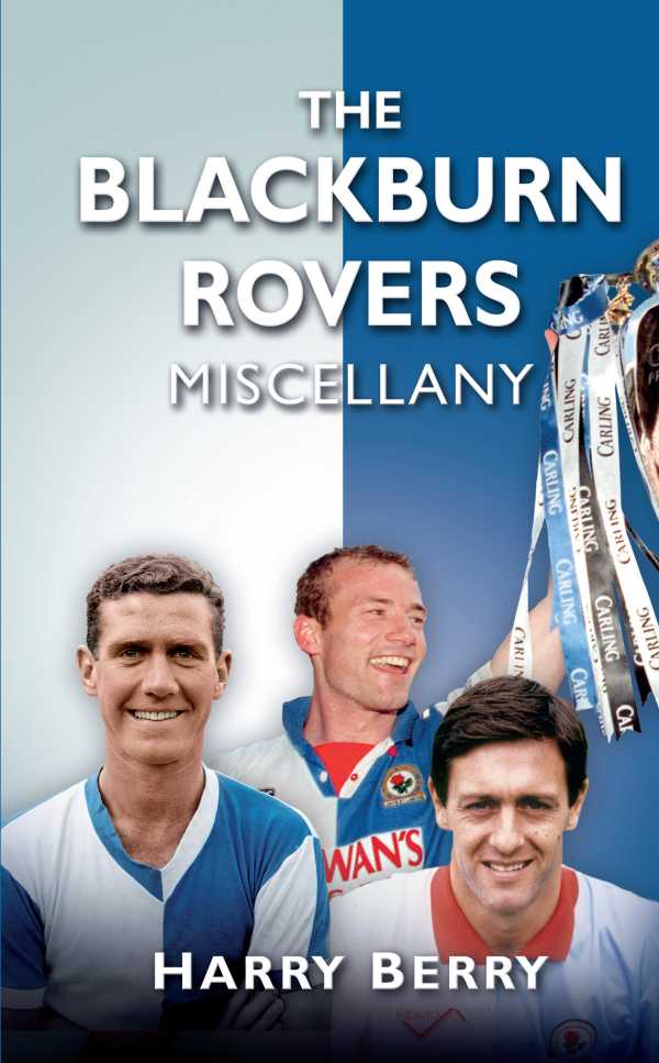 bw-the-blackburn-rovers-miscellany-the-history-press-9780752490816