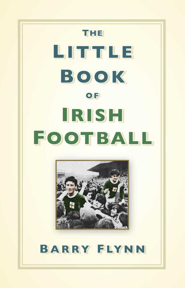 bw-the-little-book-of-irish-football-the-history-press-9781803998541